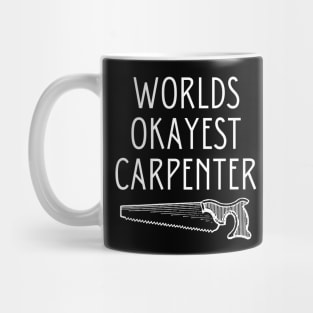 World okayest carpenter Mug